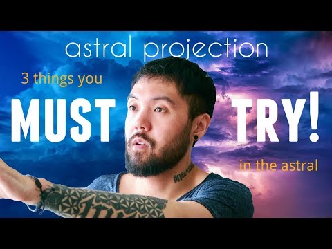 COOLEST Things To Do While Astral Projecting That Will Blow Your Mind! (MUST TRY!)