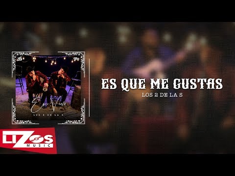 LOS 2 DE LA S - ES QUE ME GUSTAS (EN VIVO) LETRA