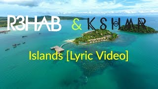 R3hab &amp; KSHMR - Islands [Lyric Video]