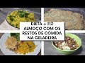 Diário Da Dieta 35 Fiz Almoço Com Os Restos Da Geladeira