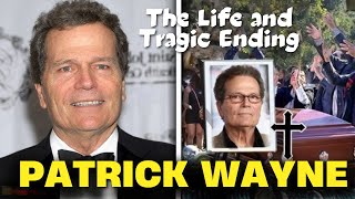 The Life and Tragic Ending of Patrick Wayne