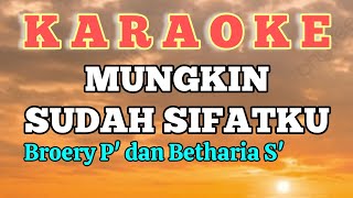 Download lagu MUNGKIN SUDAH SIFATKU#karaoke#broery dan betharia sonata. mp3