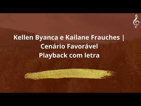 Kellen Byanca e Kailane Frauches | Cenário Favorável - Playback