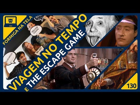 Viagem no Tempo e The Escape Game I Formiga na Tela 130 - Formiga Elétrica