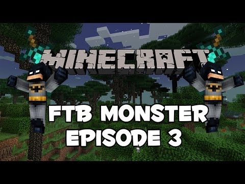 FTB Monster Ep. 3 - I've Got tha POWWA!