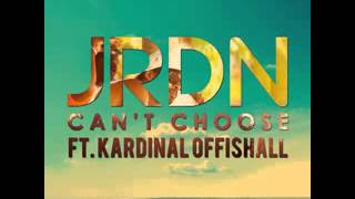 JRDN ft  Kardinal Offishall   Can&#39;t Choose Radio Edit)