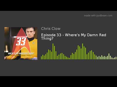 Episode 33 - Where's My Damn Red Thing?