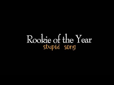 Rookie of the Year - ⚡️Stupid Song⚡️