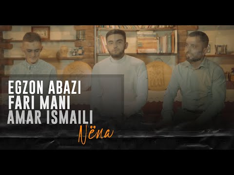 NËNA - Egzon Abazi & Fari Mani & Amar Ismaili
