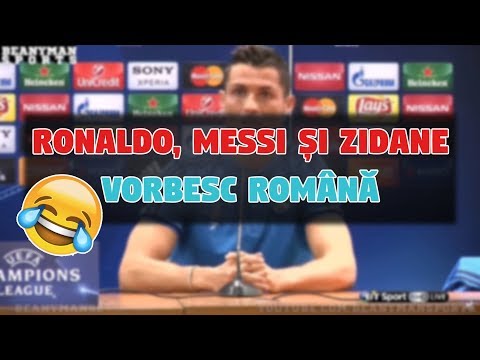 Ronaldo, Messi si Zidane vorbesc română