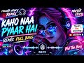 KAHO NAA PYAAR HAI REMIX FULL BASS DJ INDIA VIRAL TIKTOK 2026