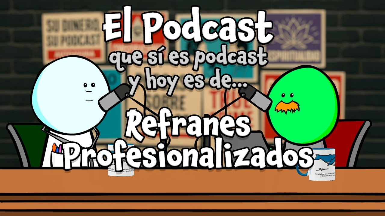El Podcast: Refranes profesionalizados