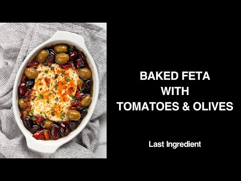 Baked Feta with Olives and Roasted Tomatoes - Last Ingredient