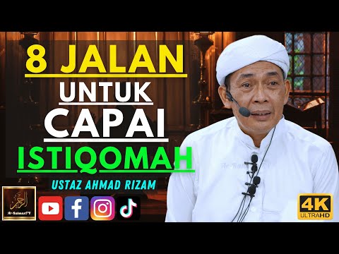 Ustaz Ahmad Rizam - 8 JALAN UNTUK CAPAI ISTIQOMAH
