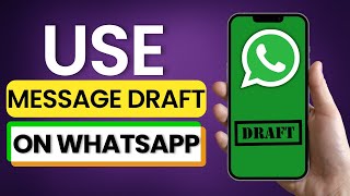 How to Use Message Draft on WhatsApp 2025