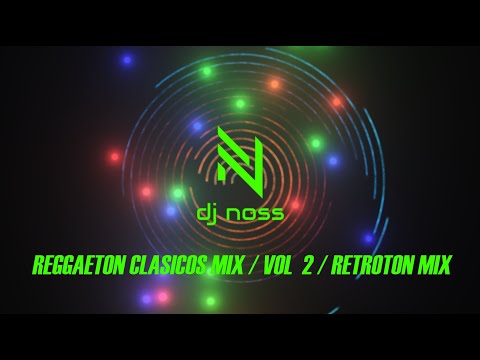 RETROTON HITS MIX | DJ NOSS | REGGAETON CLASICOS HITS MIX / VOL 2