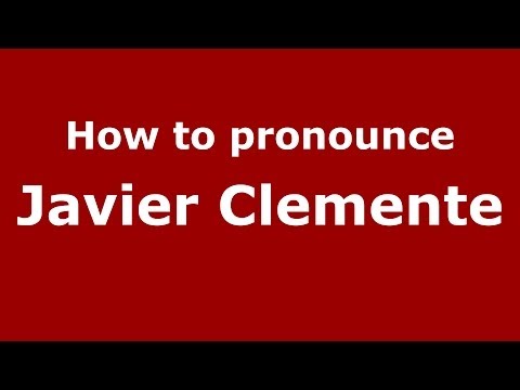 How to pronounce Javier Clemente (Spanish/Spain) - PronounceNames.com