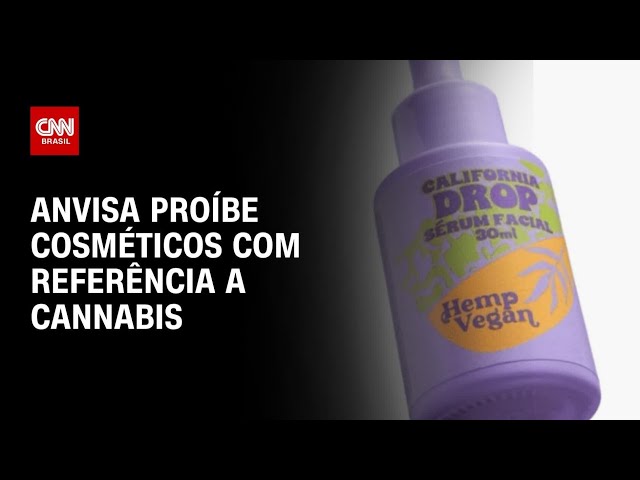 Anvisa proíbe cosméticos com referência a Cannabis; veja lista | CNN NOVO DIA