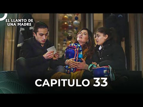 El Llanto De Una Madre | Capitulo 33 Completo