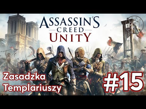Zagrajmy w Assassin’s Creed Unity - Zasadzka Templariuszy odc.15 - LegoZmysl