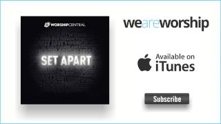 Worship Central - Set Apart [Live]
