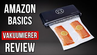 Amazon Basics Vakuumierer - Der beste Vakuumierer für Einsteiger?