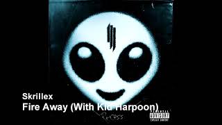 Skrillex - Fire Away (With Kid Harpoon)