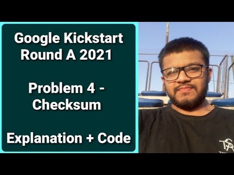 Google Kickstart Round A 2021 | Problem 4 - Checksum | Discussion + Code | Karan Mashru