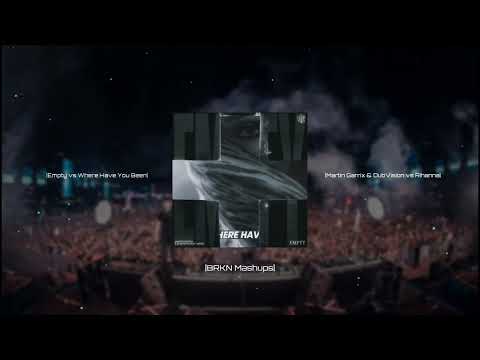 Martin Garrix & DubVision vs Rihanna - Empty vs Where Have You Been (JoeBrooker Mashup)[BRKN Remake]