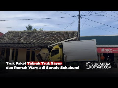 Truk Paket Tabrak Truk Sayur dan Rumah Warga di Surade Sukabumi