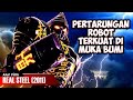 PERTARUNGAN ANTARA ROBOT TERKUAT DI MUKA BUMI ALUR CERITA FILM REAL STEEL 2011