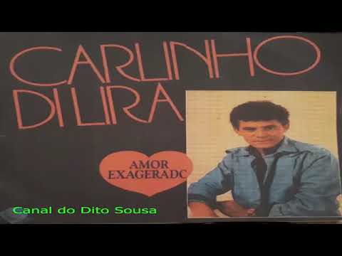 Carlinho Di Lira Amor Exageradc