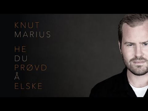 Knut Marius - He du prøvd å Elske [Official Music Video HD]