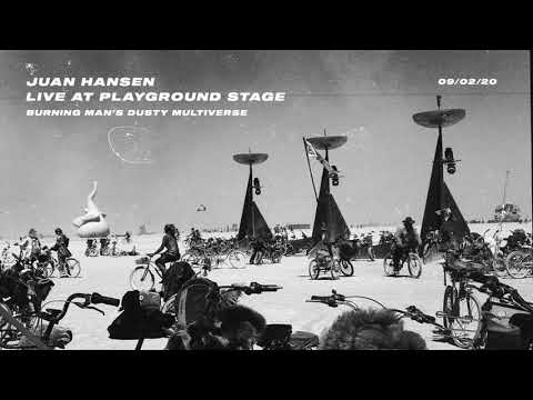 Juan Hansen live at Burning Man's Dusty multiverse.