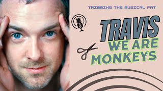 48. Hidden Prime Cuts - Travis’ We Are Monkeys