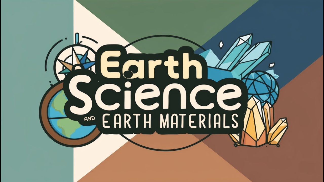 Understanding Earth Science: Materials, Layers, and Forces Shaping Our Planet