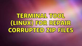 terminal tool (linux) for repair corrupted zip files (4 Solutions!!)