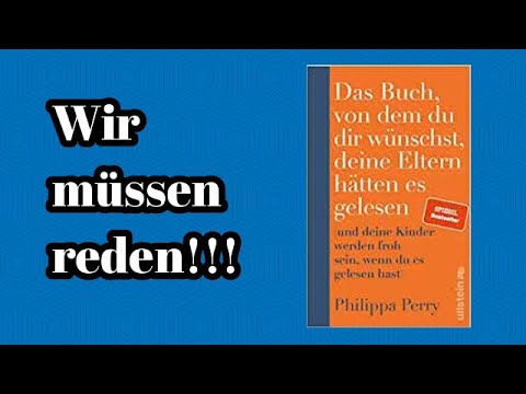 Das Buch, von dem du dir wünschst, deine Eltern hätten es gelesen... | Philippa Perry