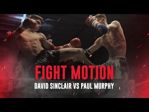 Fight Motion: David Sinclair vs Paul Murphy - Evo Thai Boxing | Slow Motion Fight Highlights