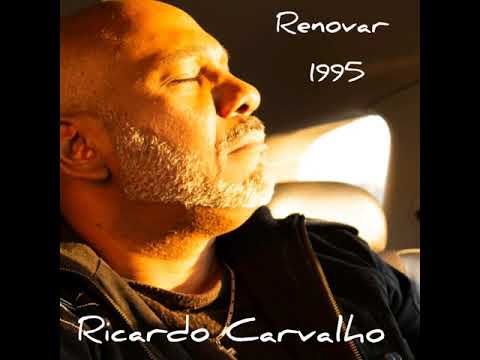 Renovar; 1995  Ricardo Carvalho (Official áudio) álbum 'Motivos'