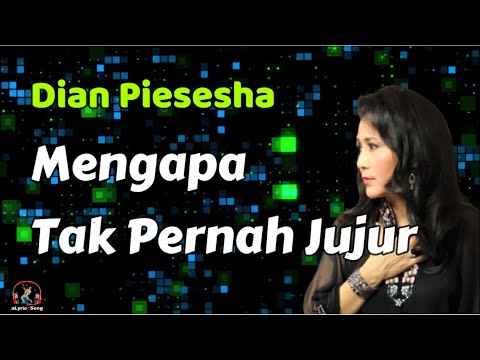 Dian Piesesha  -  Mengapa Tak Pernah Jujur  (Lirik Lagu)