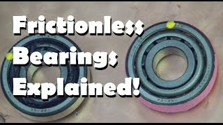 Frictionless Bearings - Technical Secrets Explained!
