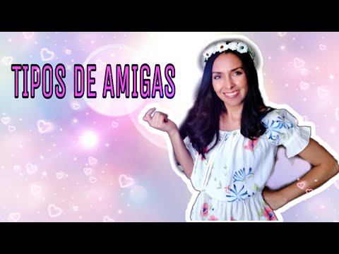 TIPOS DE AMIGAS