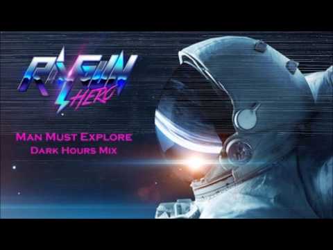 Ray Gun Hero - Man Must Explore (Dark Hours Mix)
