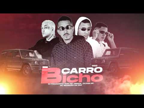 CARRO BICHO - DJ Thiaguinho Feat MC Arraia , MC Brandão da ZS , Oliver Mc
