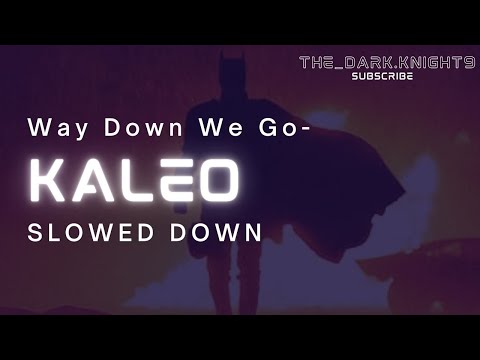 Way Down We Go - KALEO | Slowed to Perfect | Batman Edit | The_dark.knight9