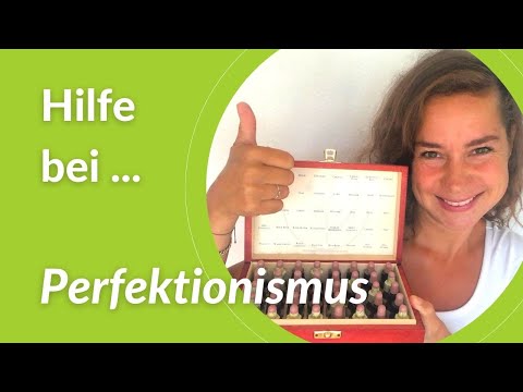 Bachblüte #10: Was tun bei Perfektionismus?
