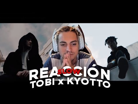 REACCIÓN - TOBI x KYOTTO - Slow