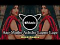 Aap Mujhe Achche Lagne Lage Aap Mujhe Achche Lagne Lage Dj