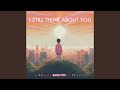 I Still Think About You
